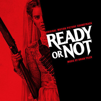 Brian Tyler - Ready or Not (Original Motion Picture Soundtrack)