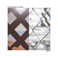 Future Beat Alliance - Birth (Radio Edit)