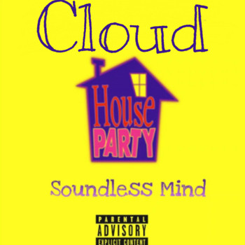 Cloud - House Party (feat. Soundless Mind) (Explicit)