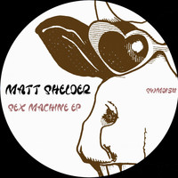 Matt Shelder - Sex Machine  EP