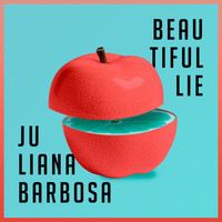 Juliana Barbosa - Beautiful Lie