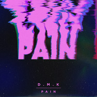 D.M.K - Pain