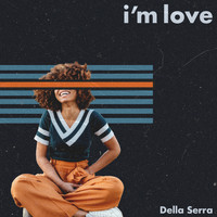 Della Serra - I'm Love
