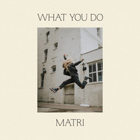 Matri - What You Do