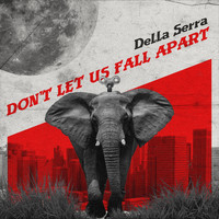 Della Serra - Don't Let Us Fall Apart