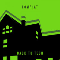Lowphat - Back To Tech