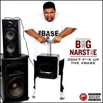 Big Narstie - Don't Fuck up the Base (Explicit)