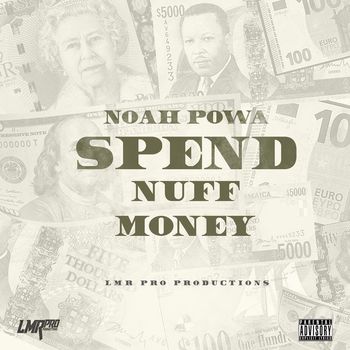 Noah Powa - Spend 'Nuff Money (Explicit)
