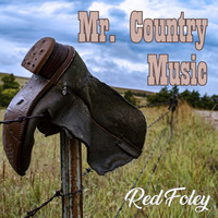 Red Foley - Mr. Country Music (Explicit)