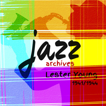 Lester Young - Jazz Archives: Lester Young 1941 / 1944