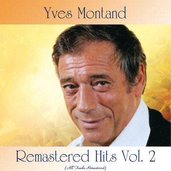 Yves Montand - Remastered Hits Vol. 2 (All Tracks Remastered)