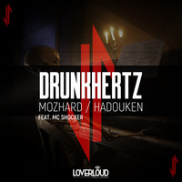 Drunkhertz - Mozhard / Hadouken