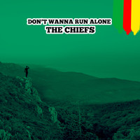 The Chiefs - Don't Wanna Run Alone