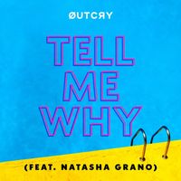 Outcry - Tell Me Why (feat. Natasha Grano)