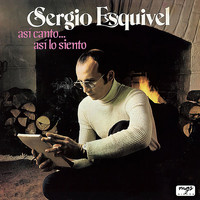 Sergio Esquivel - Así Canto... Así Lo Siento
