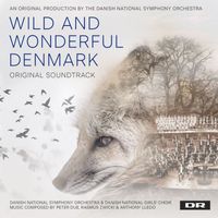 Danish National Symphony Orchestra - Wild and Wonderful Denmark (Music from the Original TV Series)
