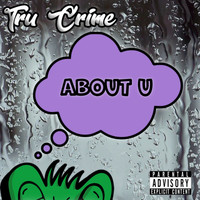 Tru Crime - About U (Explicit)