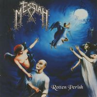 Messiah - Rotten Perish (Explicit)