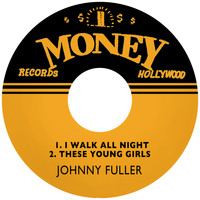 Johnny Fuller - I Walk All Night / These Young Girls