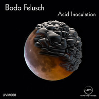 Bodo Felusch - Acid Inoculation
