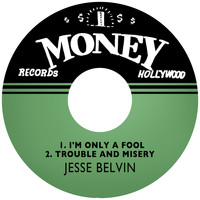 Jesse Belvin - I'm Only a Fool / Trouble and Misery