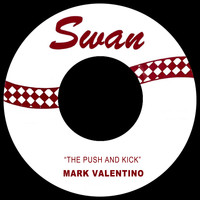 Mark Valentino - The Push and Kick