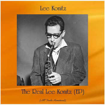 Lee Konitz - The Real Lee Konitz (EP) (All Tracks Remastered)