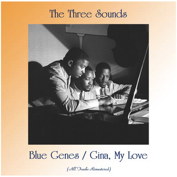 The Three Sounds - Blue Genes / Gina, My Love (All Tracks Remastered)