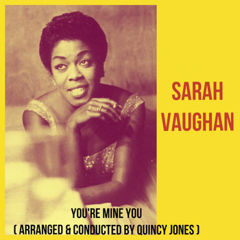 Sarah Vaughan - You're Mine You (Arranged & Conducted by Quincy Jones)