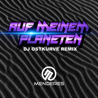 Menderes - Auf meinem Planeten (DJ Ostkurve Remix)