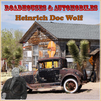 Heinrich Doc Wolf - Roadhouses & Automobiles 2020