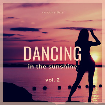 Various Artists - Dancing in the Sunshine, Vol. 2 (Explicit)