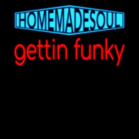 Homemadesoul - Gettin Funky