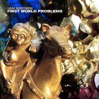 Ian Brown - First World Problems (Edit)