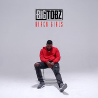 Big Tobz - Black Girls (Explicit)