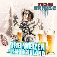 Mickie Krause - Drei Weizen aus dem Morgenland
