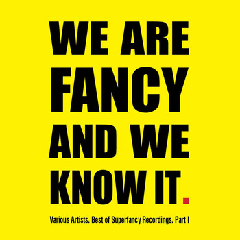 Various Artists - Best of Superfancy Recordings, Pt. 1 - We Are Fancy and We Know It