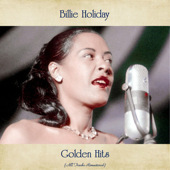 Billie Holiday - Billie Holiday Golden Hits (All Tracks Remastered)