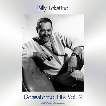 Billy Eckstine - Remastered Hits Vol. 2 (All Tracks Remastered)