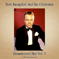 Bert Kaempfert And His Orchestra - Remastered Hits Vol. 3 (All Tracks Remastered)