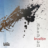 Tora - Keep on Breathin'