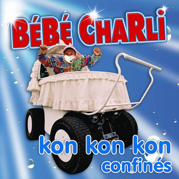Bébé Charli - Kon kon kon confinés (Explicit)