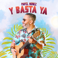 Pavel Nuñez - Y Basta Ya