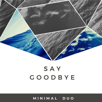 Minimal Duo - Say goodbye
