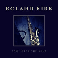 Roland Kirk - Gone with the Wind