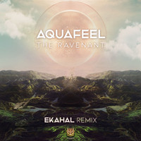 Aquafeel - The Ravenant (Ekahal Remix)