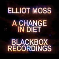 Elliot Moss - A Change in Diet - Live Blackbox Recordings (Explicit)