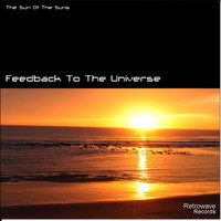 The Sun Of The Suns - Feedback to the Universe