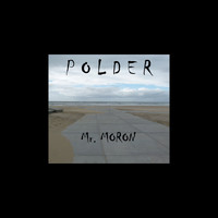Polder - Mr. Moron (Explicit)