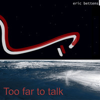 Eric Bettens - Too Far to Talk (Radio Edit)